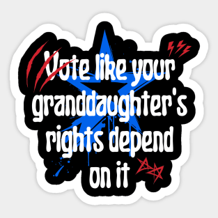 Vote Like Your Granddaughter's Rights Depend on It Sticker
